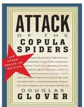 book Attack of the copula spiders: and other essays on writing