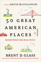 book 50 great American places: essential historic sites across the U.S