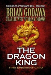 book The Dragon King: First Emperor of China