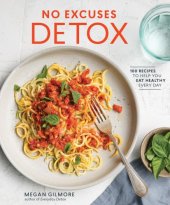 book No excuses detox: 100 recipes to help you eat healthy every day