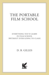 book The portable film school: everything you'd learn in film school (without ever going to class)