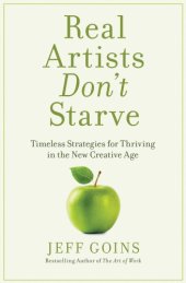 book Real artists don't starve: timeless strategies for thriving in the new creative age