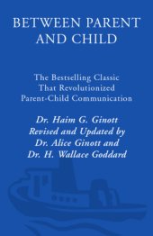 book Between Parent and Child: the Bestselling Classic That Revolutionized Parent-Child Communication