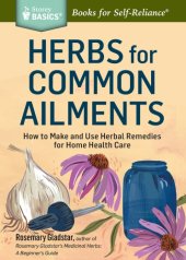 book Herbs for common ailments: how to make and use herbal remedies for home health care