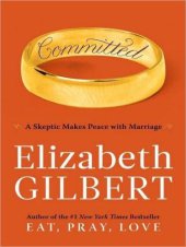 book Committed: A Skeptic Makes Peace with Marriage