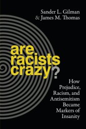 book Are racists crazy?: how prejudice, racism, and antisemitism became markers of insanity