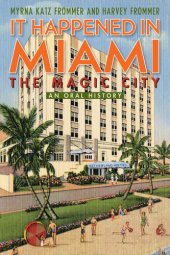 book It happened in Miami, the Magic City: an oral history