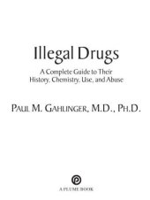 book Illegal drugs: a complete guide to their history, chemistry, use, and abuse