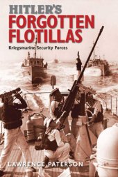 book Hitler's forgotten flotillas: Kriegsmarine security forces