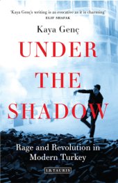 book Under the shadow: rage and revolution in modern Turkey