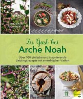 book Zu Gast bei Arche Noah 80 einfache und inspirierende Lieblingsrezepte mit erntefrischer Vielfalt