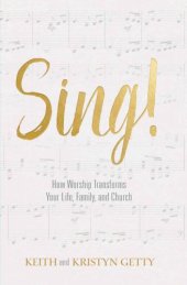 book Sing!: How Worship Transforms Your Life, Family, and Church