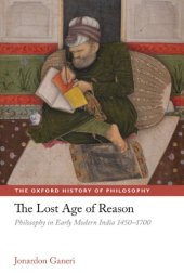 book The lost age of reason: philosophy in early modern India, 1450-1700