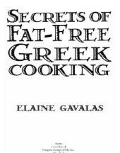 book Secrets of fat-free greek cooking: over 100 low-fat and fat-free traditional and contemporary recipes