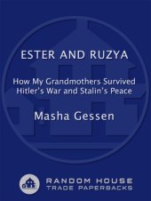 book Ester and Ruzya: how my grandmothers survived Hitler's war and Stalin's peace