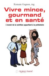 book Être mince, gourmand et en santé: l'avenir de la nutrition appartient à la préhistoire