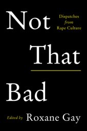 book Not that bad: dispatches from rape culture