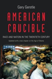 book American Crucible: Race and Nation in the Twentieth Century