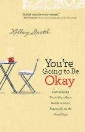 book You're going to be okay: encouraging truth your heart needs to hear, especially on the hard days