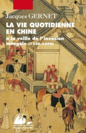 book La vie quotidienne en Chine à la veille de l'invasion mongole (1250-1276)