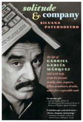 book Solitude & Company: The Life of Gabriel García Márquez Told with Help from His Friends, Family, Fans, Arguers, Fellow Pranksters, Drunks, and a Few Respectable Souls