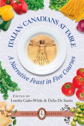 book Italian Canadians at table: a narrative feast in five courses