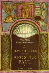 book Who made early Christianity?: the Jewish lives of the Apostle Paul