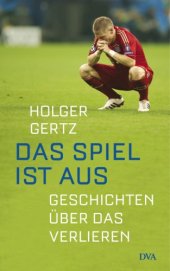 book Das Spiel ist aus Geschichten über das Verlieren