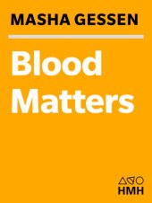 book Blood matters from inherited illness to designer babies, how the world and I found ourselves in the future of the gene