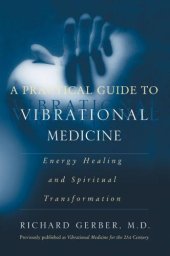 book A Practical Guide to Vibrational Medicine: Energy Healing and Spiritual Transformation