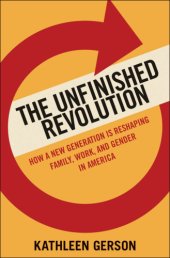 book The unfinished revolution: coming of age in a new era of gender, work, and family