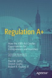 book Regulation A+ how the JOBS Act creates opportunities for entrepreneurs and investors