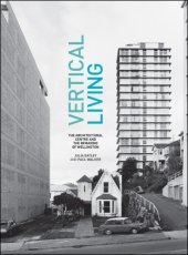 book Vertical living: the architectural centre and the remaking of Wellington