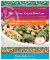 book The Indian Vegan Kitchen: More Than 150 Quick and Healthy Homestyle Recipes