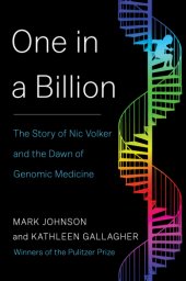 book One in a billion: the story of Nic Volker and the dawn of genomic medicine