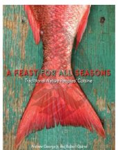 book A feast for all seasons: traditional native people's cuisine