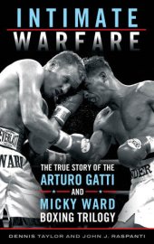 book Intimate warfare: the true story of the Arturo Gatti and Micky Ward boxing trilogy