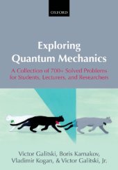 book Exploring quantum mechanics: a collection of 700+ solved problems for students, lecturers, and researchers