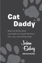 book Cat Daddy: What the World's Most Incorrigible Cat Taught Me About Life, Love and Coming Cl ean