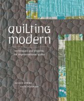 book Quilting Modern: Techniques and Projects for Improvisational Quilts