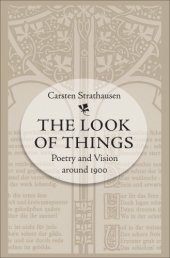 book The look of things: poetry and vision around 1900