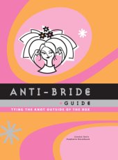 book Anti-Bride Guide: Tying the Knot Outside of the Box