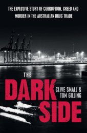 book The dark side: the explosive story of corruption, greed and murder in the Australian drug trade