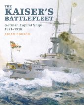 book The Kaiser's battlefleet: German capital ships 1870-1918