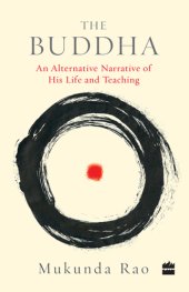 book The Buddha: an alternative narrative of his life and teaching