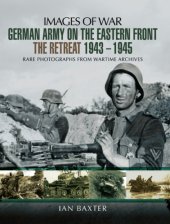 book German army on the eastern front theretreat 1943-1945: rare photographs from wartime archives