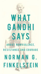 book What Gandhi says: about nonviolence, resistance and courage