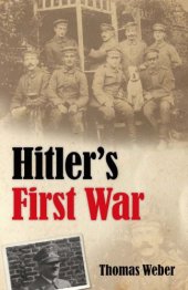 book Hitler's first war: Adolf Hitler, the men of the list regiment, and the First World War