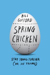 book Spring chicken: stay young forever (or die trying)