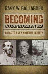 book Becoming Confederates: Paths to a New National Loyalty